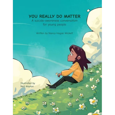 YOU REALLY DO MATTER A suicide-awareness conversation for young people