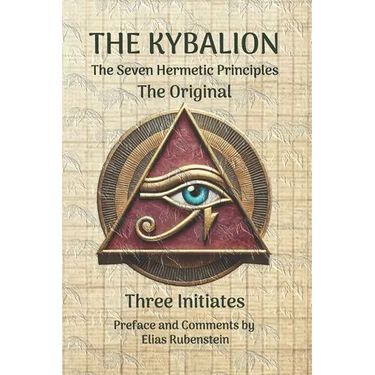 The Kybalion: The Original - Seven Hermetic Principles