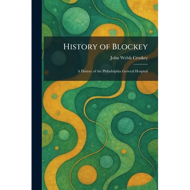 History of Blockey: A History of the Philadelphia General Hospital