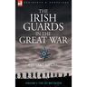The Irish Guards in the Great War - Volume 1 - The First Battalion