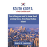 South Korea Tour Guide 2024: Everything you need to know about visiting Korea, from Seoul to Jeju Island (with maps and pictures)