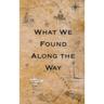What We Found Along the Way