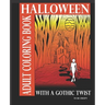 Halloween Adult Coloring Book With A Gothic Twist: Adult Coloring Book With Haunting Illustrations. Creepy Gothic themed coloring book for adults. Dar
