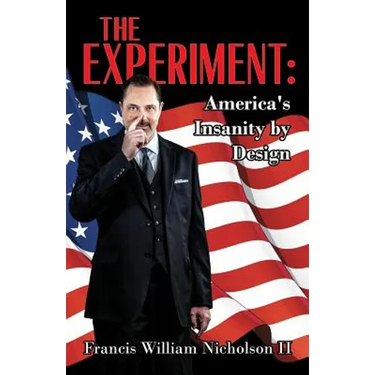 The Experiment: America's Insanity by Design