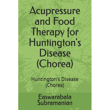 Acupressure and Food Therapy for Huntington's Disease (Chorea): Huntington's Disease (Chorea)