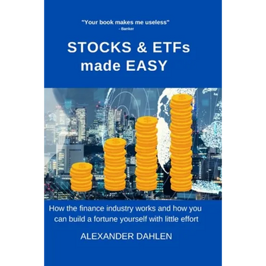 STOCKS & ETFs made easy: How the finance industry works and how you can build a fortune yourself with little effort