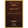 Hugh Roy Cullen: A Story Of American Opportunity