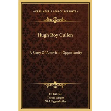 Hugh Roy Cullen: A Story Of American Opportunity