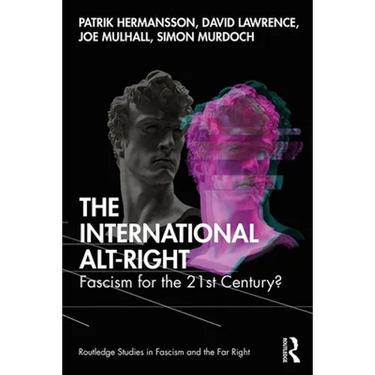 The International Alt-Right: Fascism for the 21st Century?