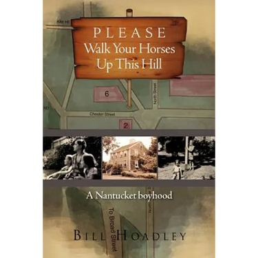 Please Walk Your Horses Up This Hill: A Nantucket Boyhood