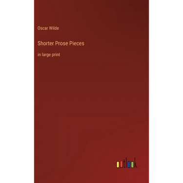 Shorter Prose Pieces: in large print