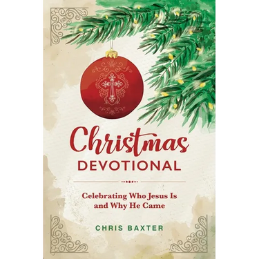 Christmas Devotional: Celebrating Who Jesus Is and Why He Came
