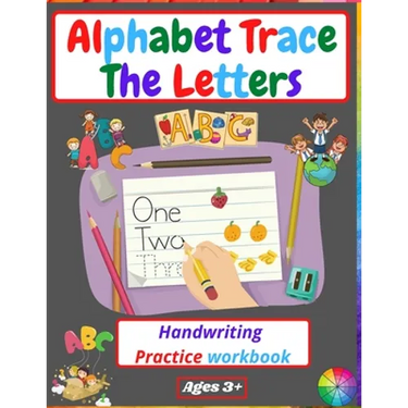 Alphabet Trace The Letters Handwriting Practice workbook: for Kindergarten and Kids Ages 3-5 Reading And Writing Preschool writing Workbook