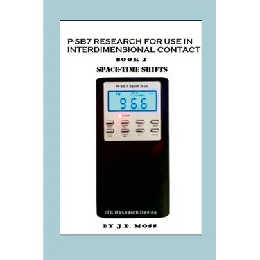 P-Sb7 Research for Use in Interdimensional Contact Book 2 Spacetime Shifts