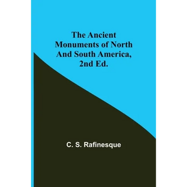 The Ancient Monuments of North and South America, 2nd ed.