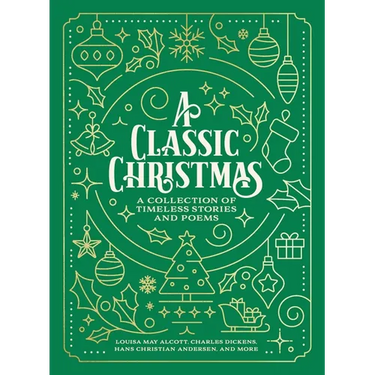 A Classic Christmas: A Collection of Timeless Stories and Poems