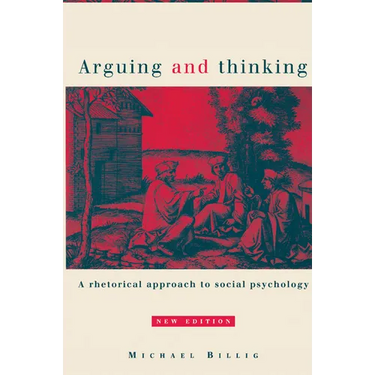 Arguing and Thinking: A Rhetorical Approach to Social Psychology