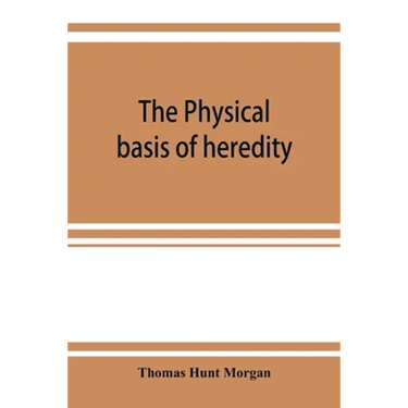 The physical basis of heredity