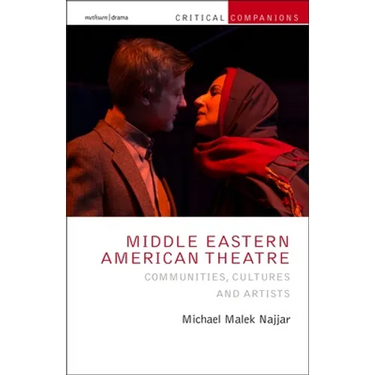 Middle Eastern American Theatre: Communities, Cultures and Artists