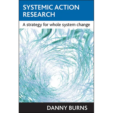 Systemic Action Research: A Strategy for Whole System Change