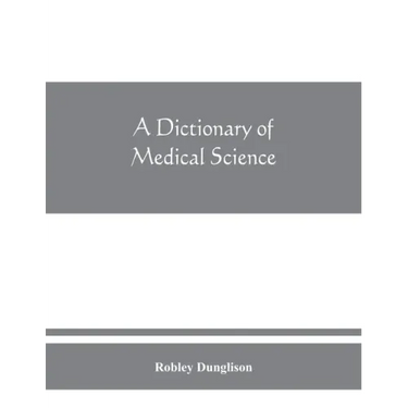 A dictionary of medical science