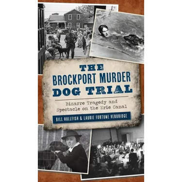 Brockport Murder Dog Trial: Bizarre Tragedy and Spectacle on the Erie Canal