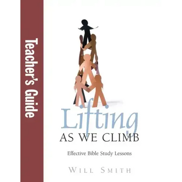 Lifting As We Climb: Teacher's Guide: Effective Bible Study Lessons