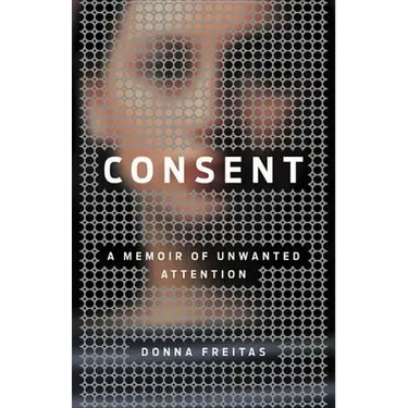 Consent: A Memoir of Unwanted Attention