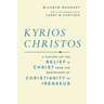 Kyrios Christos: A History of the Belief in Christ from the Beginnings of Christianity to Irenaeus