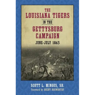 The Louisiana Tigers in the Gettysburg Campaign, June-July 1863