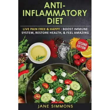 Anti-Inflammatory Diet: Live Pain Free & Happy - Boost Immune System, Restore Health, & Feel Amazing