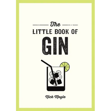 The Little Book of Gin: A Pocket Guide to the World of Gin History, Culture, Cocktails and More
