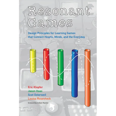 Resonant Games: Design Principles for Learning Games that Connect Hearts, Minds, and the Everyday