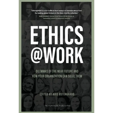 Ethics at Work: Dilemmas of the Near Future and How Your Organization Can Solve Them