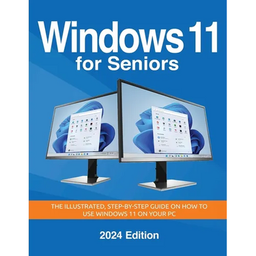 Windows 11 for Seniors - 2024 Edition: The illustrated, Step-by-step guide on how to use Windows on your PC