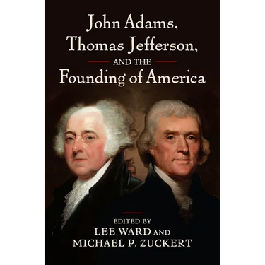 John Adams, Thomas Jefferson, and the Founding of America