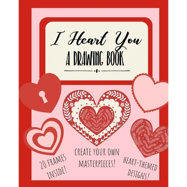 I Heart You: A Drawing Book: Heart-Themed Inspired Sketchbook Notebook for Doodles, Coloring, or Drawing