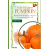 How to Grow Pumpkin: Beginners guide to growing, caring and harvesting of pumpkin from seed