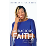 Audacious Faith: The Pursuit of Divine Purpose
