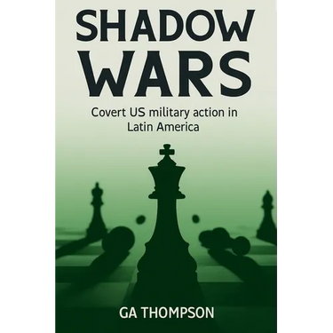 Shadow Wars: Covert US Military Operations in Latin America