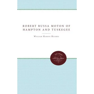 Robert Russa Moton of Hampton and Tuskegee