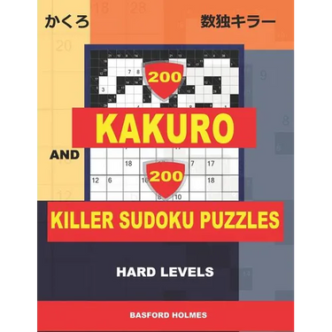 200 Kakuro and 200 Killer Sudoku puzzles. Hard levels.: Kakuro 9x9 + 12x12 + 15x15 + 17x17 and Sumdoku 8x8 + 9x9 Hard Sudoku puzzles. (plus 250 sudoku