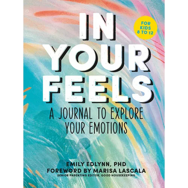 In Your Feels: A Journal to Explore Your Emotions