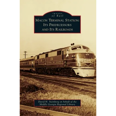 Macon Terminal Station: Its Predecessors and Its Railroads