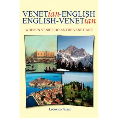 Venetian-English English-Venetian: When in Venice Do as the Venetians