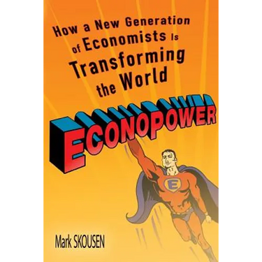 Econopower: How a New Generation of Economists Is Transforming the World