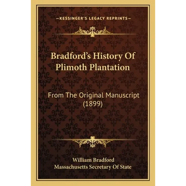 Bradford's History Of Plimoth Plantation: From The Original Manuscript (1899)