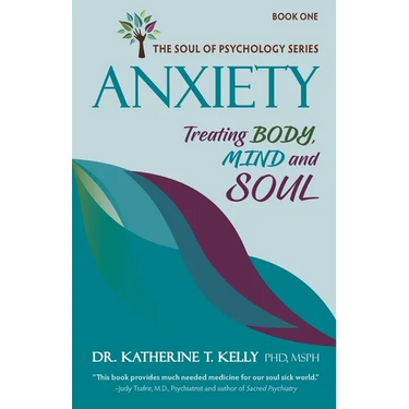 Anxiety: Treating Body, Mind and Soul