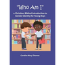 Who Am I: A Christian, Biblical Introduction to Gender Identity for Young Boys