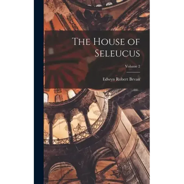 The House of Seleucus; Volume 2
